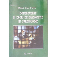 CONTROVERSE SI ERORI DE DIAGNOSTIC IN CARDIOLOGIE