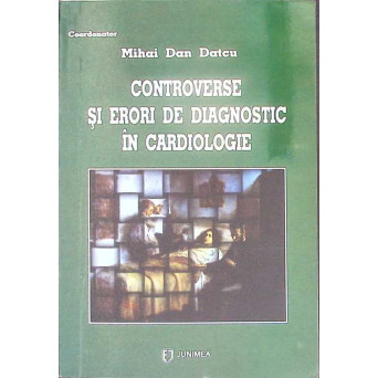 CONTROVERSE SI ERORI DE DIAGNOSTIC IN CARDIOLOGIE