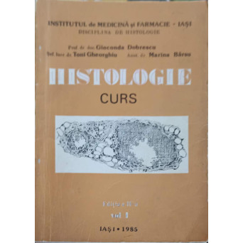 HISTOLOGIE VOL.1 CURS PENTRU STUDENTII DE LA FACULTATEA DE MEDICINA GENERALA SI PEDIATRIE