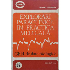 EXPLORARI PARACLINICE IN PRACTICA MEDICALA. GHID DE DATE BIOLOGICE