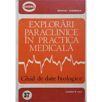 EXPLORARI PARACLINICE IN PRACTICA MEDICALA. GHID DE DATE BIOLOGICE