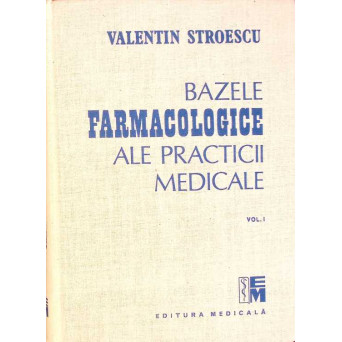 BAZELE FARMACOLOGICE ALE PRACTICII MEDICALE VOL.1