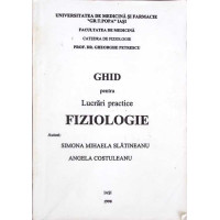 GHID PENTRU LUCRARI PRACTICE FIZIOLOGIE GHID PENTRU LUCRARI PRACTICE FIZIOLOGIE