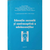 EDUCATIA SEXUALA SI CONTRACEPTIVA A ADOLESCENTILOR EDUCATIA SEXUALA SI CONTRACEPTIVA A ADOLESCENTILOR