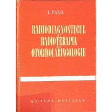 RADIODIAGNOSTICUL SI RADIOTERAPIA IN OTORINOLARINGOLOGIE
