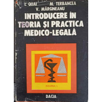 INTRODUCERE IN TEORIA SI PRACTICA MEDICO-LEGALA VOL.1