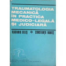 TRAUMATOLOGIA MECANICA IN PRACTICA MEDICO-LEGALA SI JUDICIARA