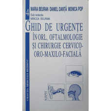 GHID DE URGENTE IN ORL, OFTALMOLOGIE SI CHIRURGIE CERVICO-ORO-MAXILO-FACIALA