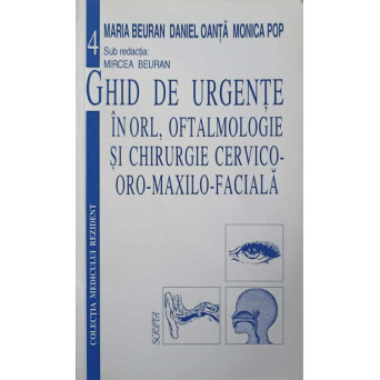 GHID DE URGENTE IN ORL, OFTALMOLOGIE SI CHIRURGIE CERVICO-ORO-MAXILO-FACIALA