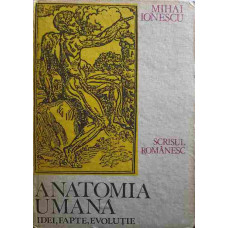 ANATOMIA UMANA. IDEI, FAPTE, EVOLUTII