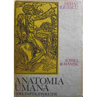 ANATOMIA UMANA. IDEI, FAPTE, EVOLUTII