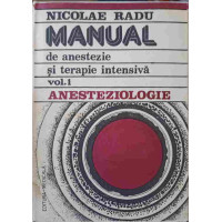 MANUAL DE ANESTEZIE SI TERAPIE INTENSIVA VOL.1 ANESTEZIOLOGIE MANUAL DE ANESTEZIE SI TERAPIE INTENSIVA VOL.1 ANESTEZIOLOGIE