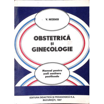 OBSTETRICA SI GINECOLOGIE. MANUAL PENTRU SCOLI SANITARE POSTLICEALE
