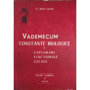 VADEMECUM CONSTANTE BIOLOGICE SI EXPLORARI FUNCTIONALE UZUALE