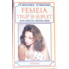 FEMEIA TRUP SI SUFLET. GHID MEDICAL PENTRU FEMEI