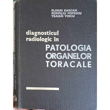 DIAGNOSTICUL RADIOLOGIC IN PATOLOGIA ORGANELOR TORACALE
