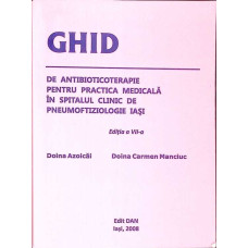 GHID DE ANTIBIOTICOTERAPIE PENTRU PRACTICA MEDICALA IN SPITALUL CLINIC DE PNEUMOFTIZIOLOGIE IASI