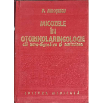 MICOZELE IN OTORINOLARINGOLOGIE, CAI AERO-DIGESTIVE SI AURICULARE