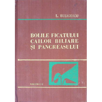 BOLILE FICATULUI CAILOR BILIARE SI PANCREASULUI VOL.1