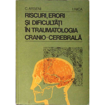 RISCURI, ERORI SI DIFICULTATI IN TRAUMATOLOGIA CRANIO-CEREBRALA