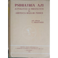 PSIHIATRIA AZI. ACTUALITATI SI PERSPECTIVE IN ASISTENTA BOLILOR PSIHICE PSIHIATRIA AZI. ACTUALITATI SI PERSPECTIVE IN ASISTENTA BOLILOR PSIHICE