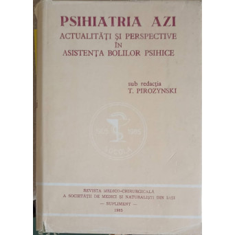 PSIHIATRIA AZI. ACTUALITATI SI PERSPECTIVE IN ASISTENTA BOLILOR PSIHICE