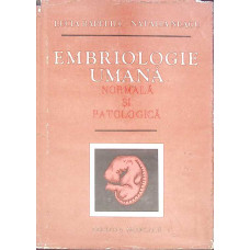 EMBRIOLOGIE UMANA NORMALA SI PATOLOGICA