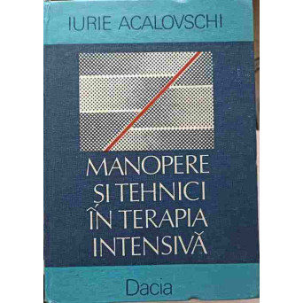 MANOPERE SI TEHNICI IN TERAPIA INTENSIVA