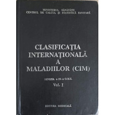 CLASIFICAREA INTERNATIONALA A MALADIILOR (CIM) REVIZIA A 10-A O.M.S. VOL.1