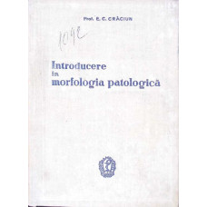 INTRODUCERE IN MORFOLOGIA PATOLOGICA (INCLUDE PLANSE I-CX)