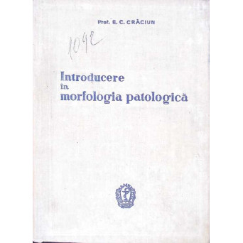 INTRODUCERE IN MORFOLOGIA PATOLOGICA (INCLUDE PLANSE I-CX)