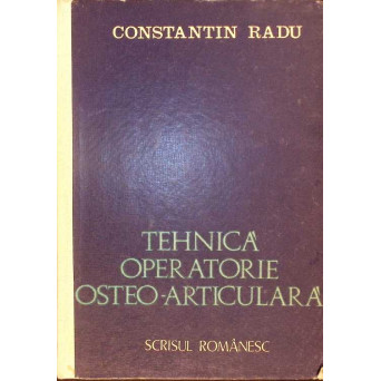 TEHNICA OPERATORIE OSTEO-ARTICULARA. CONDUITA SI PROCEDEE PREFERATE PENTRU ORTOPEDISTI SI CHIRURGII GENERALI