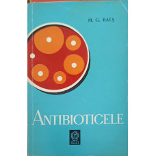 ANTIBIOTICELE - NOTIUNI PRACTICE ELEMENTARE PENTRU UTILIZAREA LOR