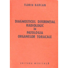 DIAGNOSTICUL DIFERENTIAL RADIOLOGIC IN PATOLOGIA ORGANELOR TORACALE