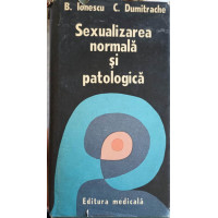 SEXUALIZAREA NORMALA SI PATOLOGICA SEXUALIZAREA NORMALA SI PATOLOGICA