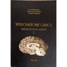 NEUROANATOMIE CLINICA SISTEMUL NERVOS CENTRAL VOL.1