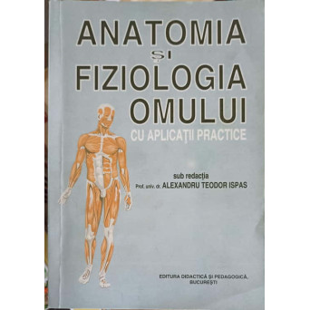 ANATOMIA SI FIZIOLOGIA OMULUI CU APLICATII PRACTICE