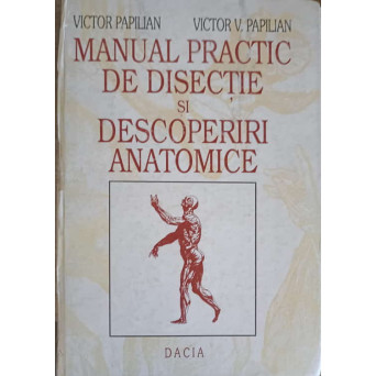 MANUAL PRACTIC DE DISECTIE SI DESCOPERIRI ANATOMICE
