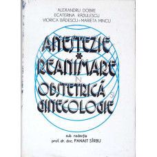 ANESTEZIE REANIMARE IN OBSTETRICA SI GINECOLOGIE VOL.1