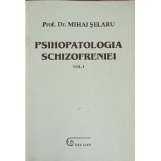 PSIHOPATOLOGIA SCHIZOFRENIEI VOL.1