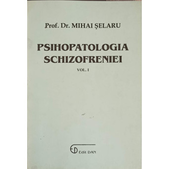 PSIHOPATOLOGIA SCHIZOFRENIEI VOL.1