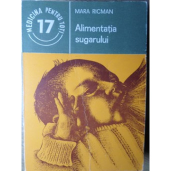 ALIMENTATIA SUGARULUI. INDREPTAR PRACTIC DE ALIMENTATIE A SUGARULUI SANATOS SAU BOLNAV