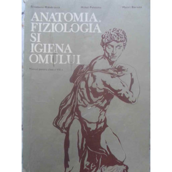 ANATOMIA, FIZIOLOGIA SI IGIENA OMULUI. MANUAL PENTRU CLASA A VIII-A