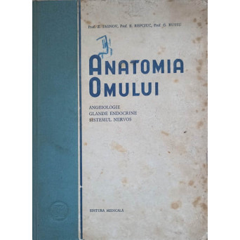 ANATOMIA OMULUI. ANGEIOLOGIE, GLANDE ENDOCRINE, SISTEMUL NERVOS