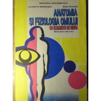 ANATOMIA SI FIZIOLOGIA OMULUI CU ELEMENTE DE IGIENA. MANUAL PENTRU CLASA A VII-A