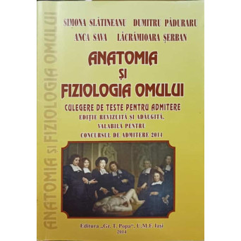 ANATOMIA SI FIZIOLOGIA OMULUI. CULEGERE DE TESTE PENTRU ADMITERE