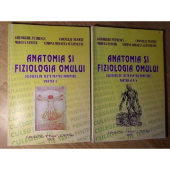 ANATOMIA SI FIZIOLOGIA OMULUI. CULEGERE DE TESTE PENTRU ADMITERE VOL.1-2