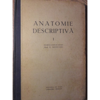 ANATOMIE DESCRIPTIVA VOL.1 OSTEOLOGIA, SINDESMOLOGIA, MIOLOGIA, APARATUL LOCOMOTOR, DIGESTIV, RESPIR