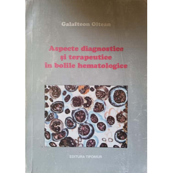 ASPECTE DIAGNOSTICE SI TERAPEUTICE IN BOLILE HEMATOLOGICE