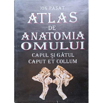 ATLAS DE ANATOMIA OMULUI. CAPUL SI GATUL